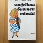 Matti J. Kuronen : Suojelkaa Suomen miestä ( 1979 ) 1.painos - pikkukuva 1