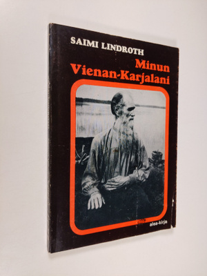 Saimi Lindroth : Minun Vienan-Karjalani