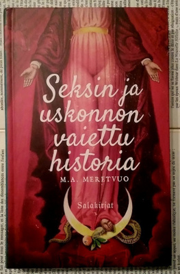 M.A. Meretvuo - Seksin ja uskonnon vaiettu historia (sid.)