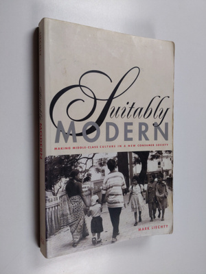 Mark Liechty : Suitably modern : making middle-class cult...