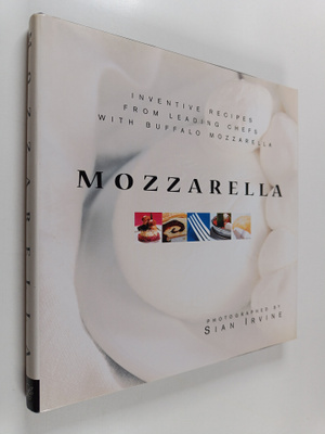 Sian Irvine : Mozzarella : inventive recipes from leading...