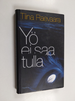 Tiina Raevaara : Yö ei saa tulla