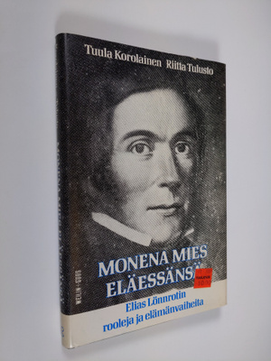 Tuula Korolainen : Monena mies eläessänsä : Elias Lönnrot...