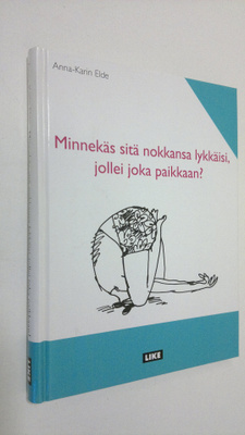Anna-Karin Elde : Minnekäs sitä nokkansa lykkäisi, jollei...