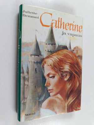 Juliette Benzoni : Catherine ja vapaus