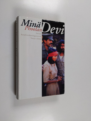 Phoolan Devi : Minä, Phoolan Devi : Intian bandiittikunin...