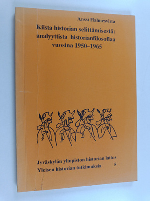 Anssi Halmesvirta : Kiista historian selittämisestä : ana...