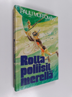 Pauli Murtomäki : Rottapoliisit merellä