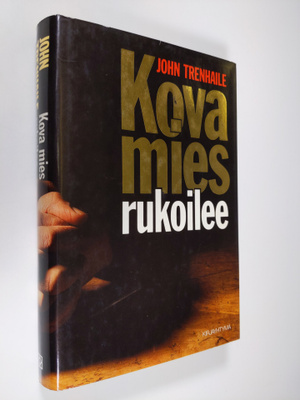 John Trenhaile : Kova mies rukoilee