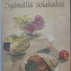 Toivo Rautavaara: Syömällä solakaksi, Otava 1951. 121 s. - pikkukuva 1