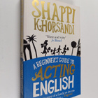 Shappi Khorsandi : A Beginner's Guide to Acting English - pikkukuva 1