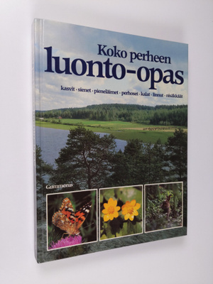 Ismo (suom.) Nuuja : Koko perheen luonto-opas : kasvit, s...