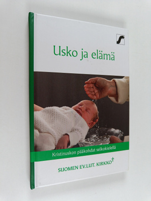 Usko ja elämä : Kristinuskon pääkohdat selkokielellä