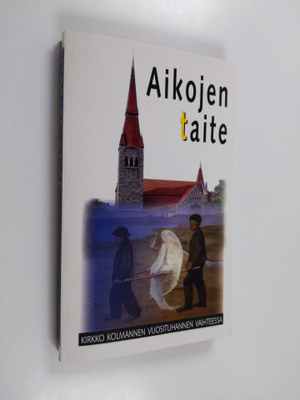 Ismo ym. Dunderberg : Aikojen taite : kirkko kolmannen vu...