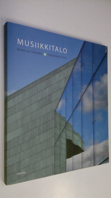 Paula Holmila : Musiikkitalo = Musikhuset i Helsingfors =...