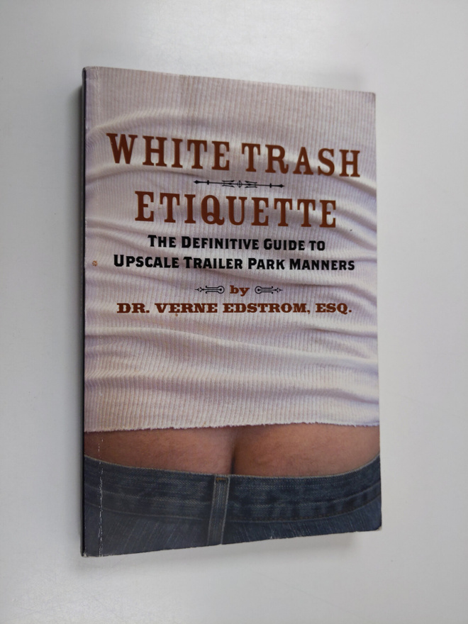 Verne Edstrom : White Trash Etiquette - The Definitive Gu...