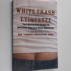Verne Edstrom : White Trash Etiquette - The Definitive Gu... - pikkukuva 1