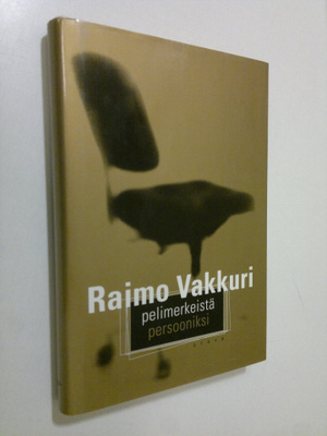 Raimo Vakkuri : Pelimerkeistä persooniksi