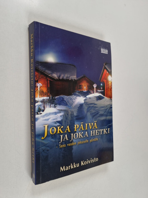 Markku Koivisto : Joka päivä ja joka hetki