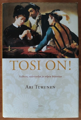 Turunen: Tosi on! - Valheen, vääristelyn ja vilpin historiaa