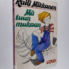 Raili Mikkanen : Mä tuun mukaan - pikkukuva 1