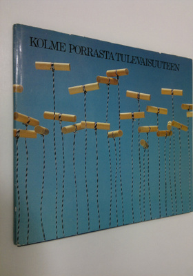 Anssi Arpiainen : Kolme porrasta tulevaisuuteen : juhlaki...
