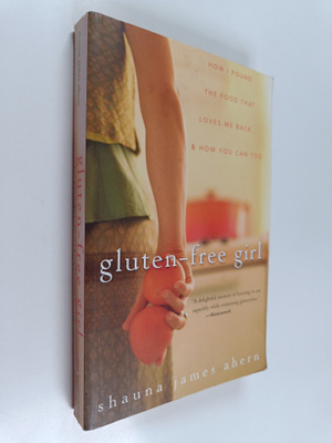 Shauna James Ahern : Gluten-Free Girl - How I Found the F...