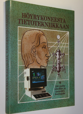 Höyrykoneesta tietotekniikkaan : 100 vuotta teknikko- ja ...
