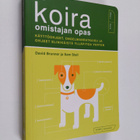 David Brunner : Koira : omistajan opas : käyttöohjeet, on... - pikkukuva 1
