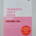 Feminists don't wear pink (and other lies) : amazing wome... - pikkukuva 1