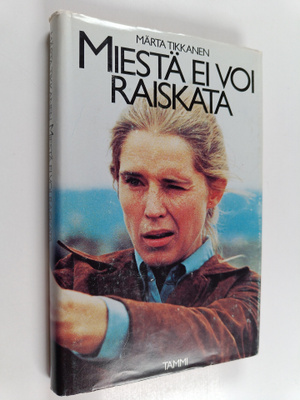 Märta Tikkanen : Miestä ei voi raiskata