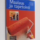 Maalaus ja tapetointi : tarvikkeet, työkalut, tekniikat - pikkukuva 1