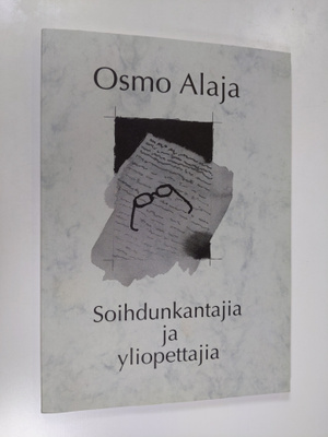 Osmo Alaja : Soihdunkantajia ja yliopettajia (tekijän omi...