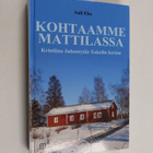 Auli Eho : Kohtaamme Mattilassa : Kristiina Juhontytär Es... - pikkukuva 1