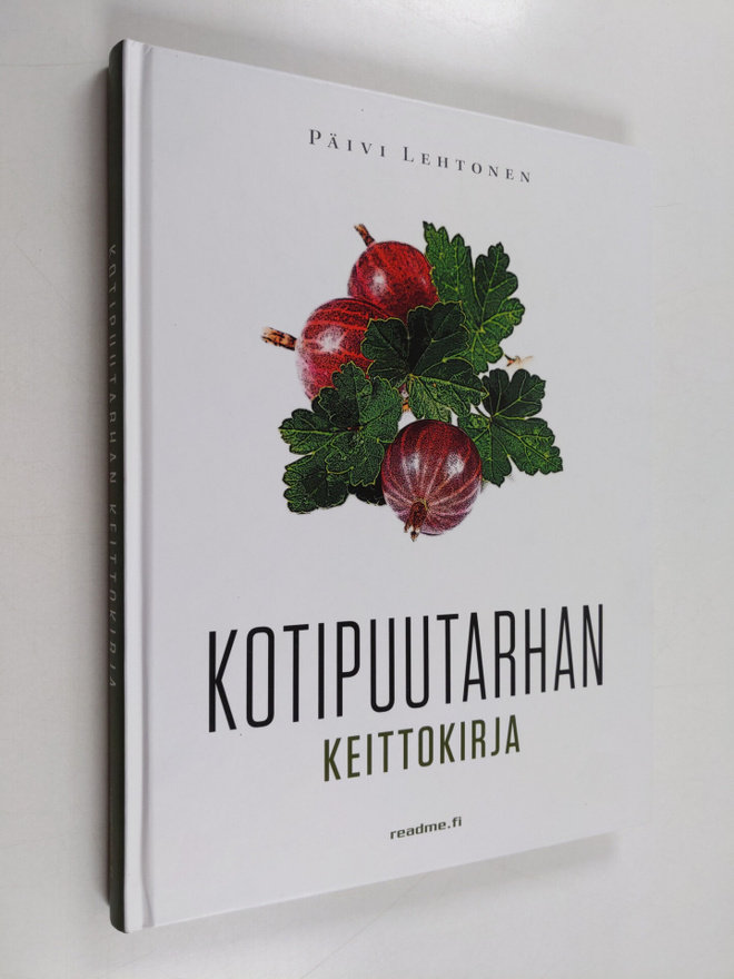 Päivi Lehtonen : Kotipuutarhan keittokirja