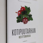Päivi Lehtonen : Kotipuutarhan keittokirja - pikkukuva 1