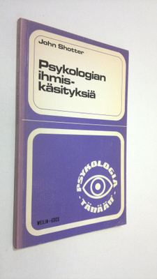 John Shotter : Psykologian ihmiskäsityksiä