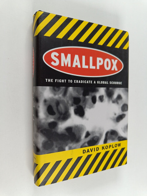 David A. Koplow : Smallpox - The Fight to Eradicate a Glo...