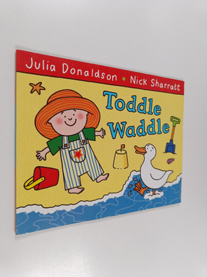 Julia Donaldson : Toddle waddle