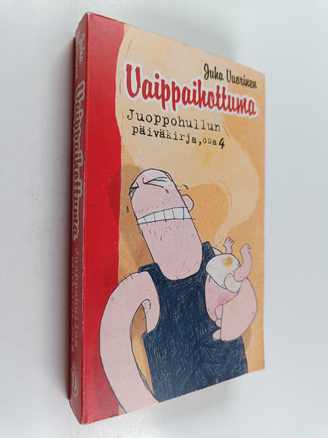 Juha Vuorinen : Juoppohullun päiväkirja 4 : Vaippaihottuma