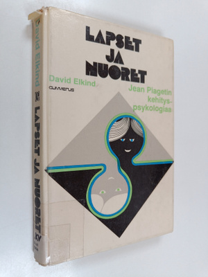 David Elkind : Lapset ja nuoret : Jean Piagetin kehitysps...