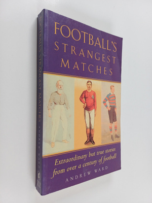 Andrew Ward : Football's Strangest Matches