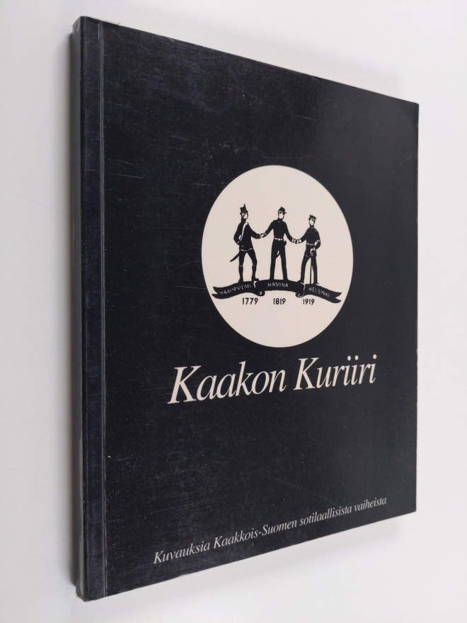 Kaakon kuriiri : kuvauksia Kaakkois-Suomen sotilaallisist...