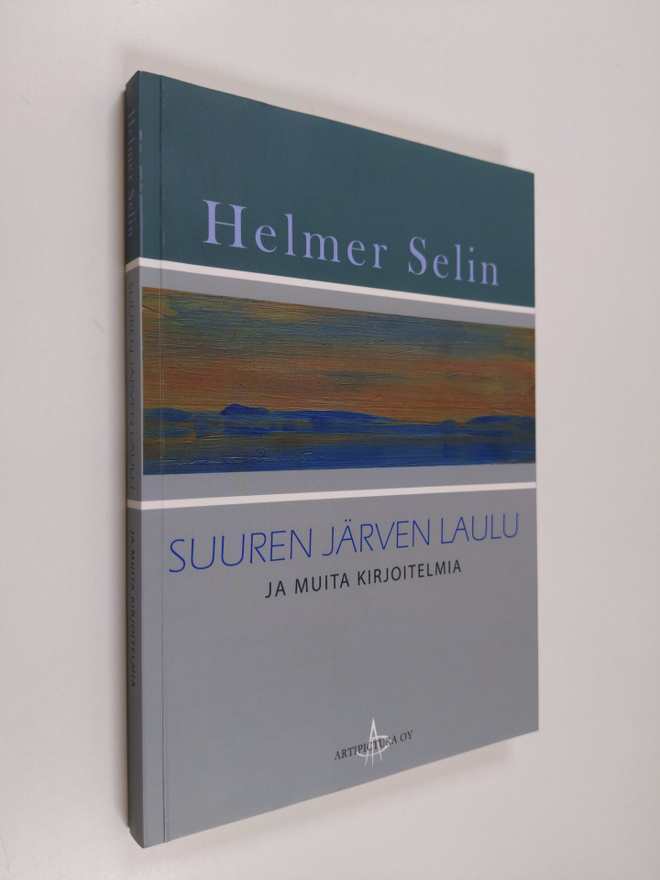 Helmer Selin : Suuren järven laulu ja muita kirjoitelmia
