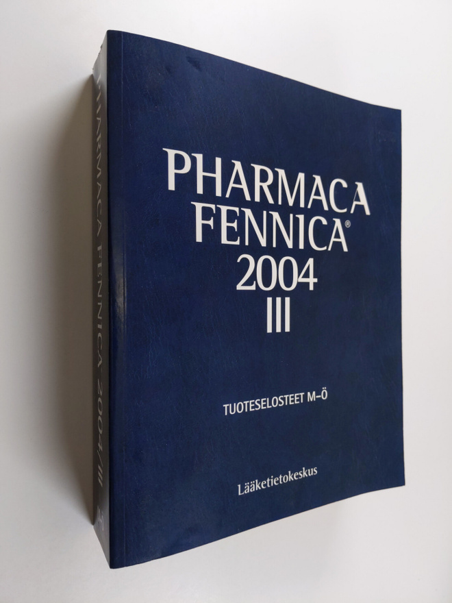 Pharmaca Fennica 2004, 3 : lääkevalmisteet - Tuoteseloste...