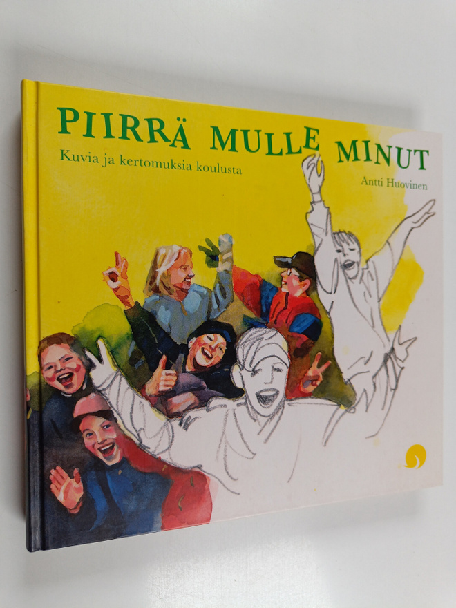 Antti Huovinen : Piirrä mulle minut : kuvia ja kertomuksi...