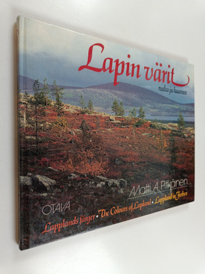 Matti A. Pitkänen : Lapin värit : ruska ja kaamos = Lappl...
