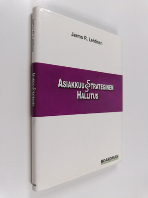 Jarmo R. Lehtinen : Asiakkuusstrateginen hallitus