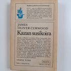 James Oliver Curwood : Kazan, susikoira : seikkailukertom... - pikkukuva 2