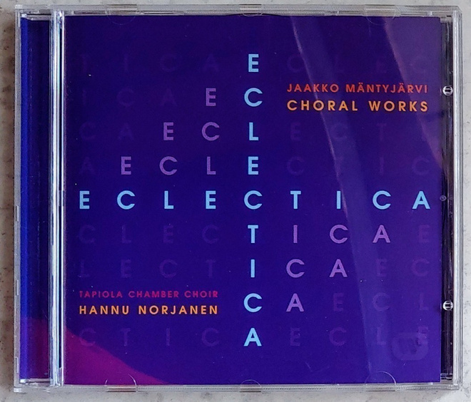 Jaakko Mäntyjärvi: ECLECTICA - Choral Works – MINT CD 2001